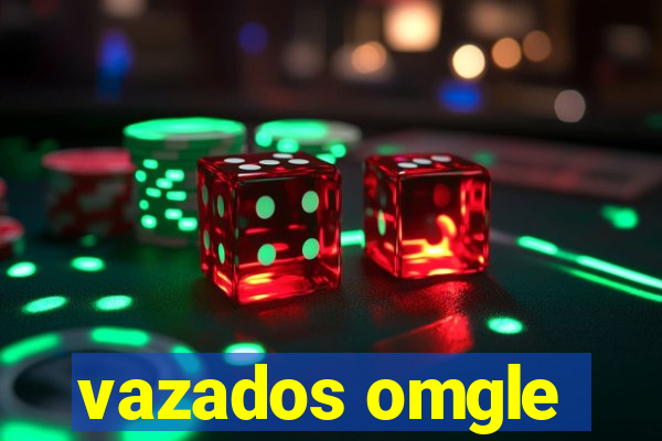 vazados omgle